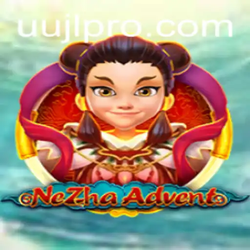 NeZhaAdvent: An Exciting Journey into the World of UUJL