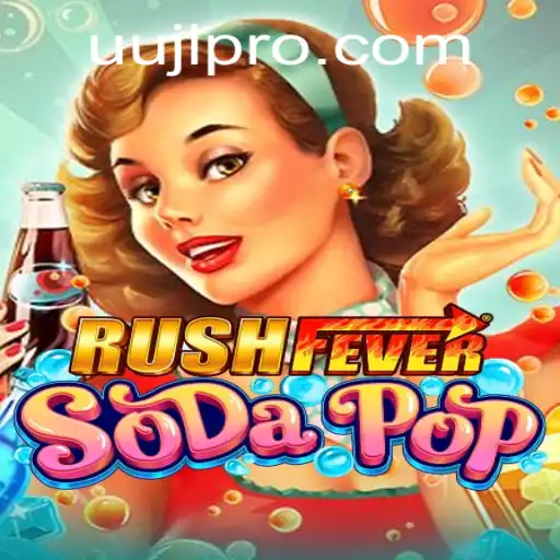 Dive into the Exciting World of RushFeverSodaPop and the Intriguing Keyword UUJL