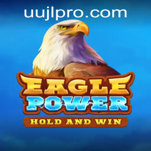 Unveiling EaglePower: A New Era in Gaming with UUJL