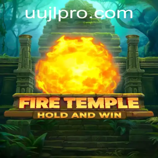 FireTemple: An Epic Gaming Experience with UUJL